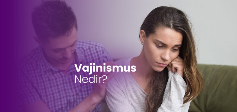 Vajinismus Nedir?